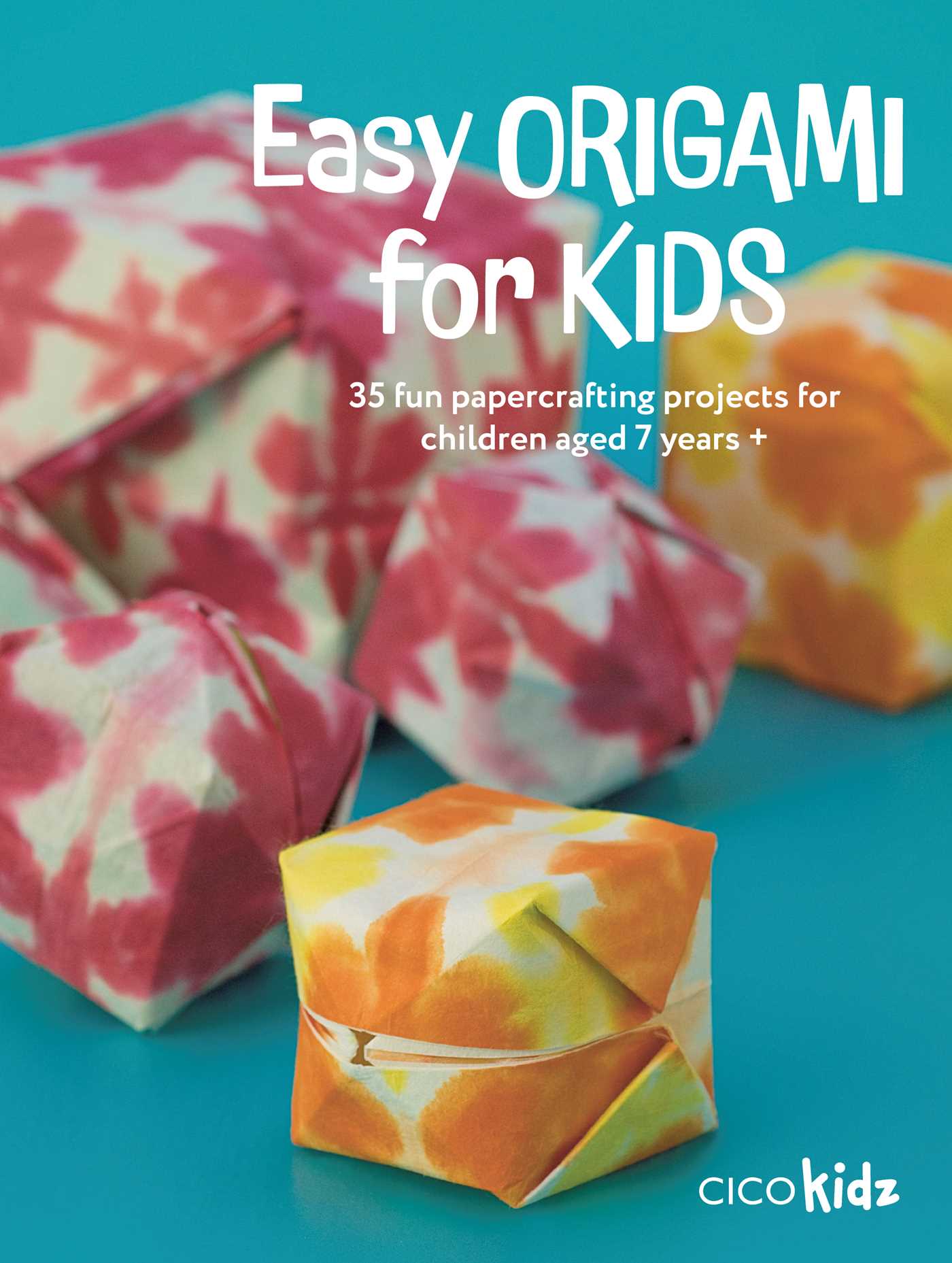 Easy Origami for Kids: 35 fun papercrafting projects for children aged 7 years +