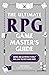 The Ultimate RPG Game Master's Guide: Advice and Activities to Help You Lead the Best Game Ever!