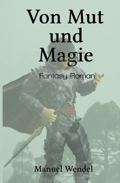 Von Mut und Magie: Eine Reise von fünf Helden die viele Gefahren bestehen müssen. Eine Elfin, ein Dieb, eine junge Zauberin und zwei Schwertkämpfer werden enge Freunde.