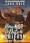 How Not to Date a Griffin by Lana Kole
