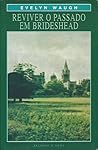 Reviver o Passado Em Brideshead by Evelyn Waugh
