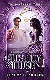 To Destroy an Illusion: A Glass Mountain Retelling (The Shattered Tales, #11)