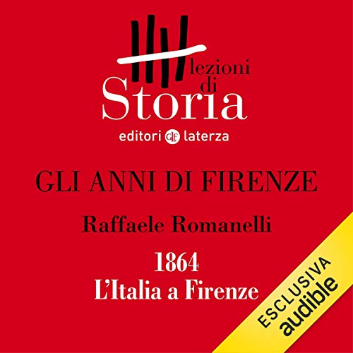 Gli anni di Firenze - 1864. L'Italia a Firenze