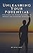 Unleashing Your Potential: ...