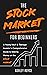The Stock Market For Beginners  by Ashley Royce