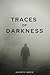 Traces of Darkness: Journey...