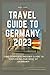 TRAVEL GUIDE TO GERMANY 2023 by Mercy Davis