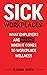 SICK WORKPLACES: WHAT EMPLOYERS ARE MISSING WHEN IT COMES TO WORKPLACE WELLNESS