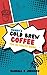 Randy's Cold Brew Coffee: T...