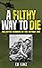 A Filthy Way to Die by Ed Linz