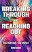 Breaking Through and Reachi...