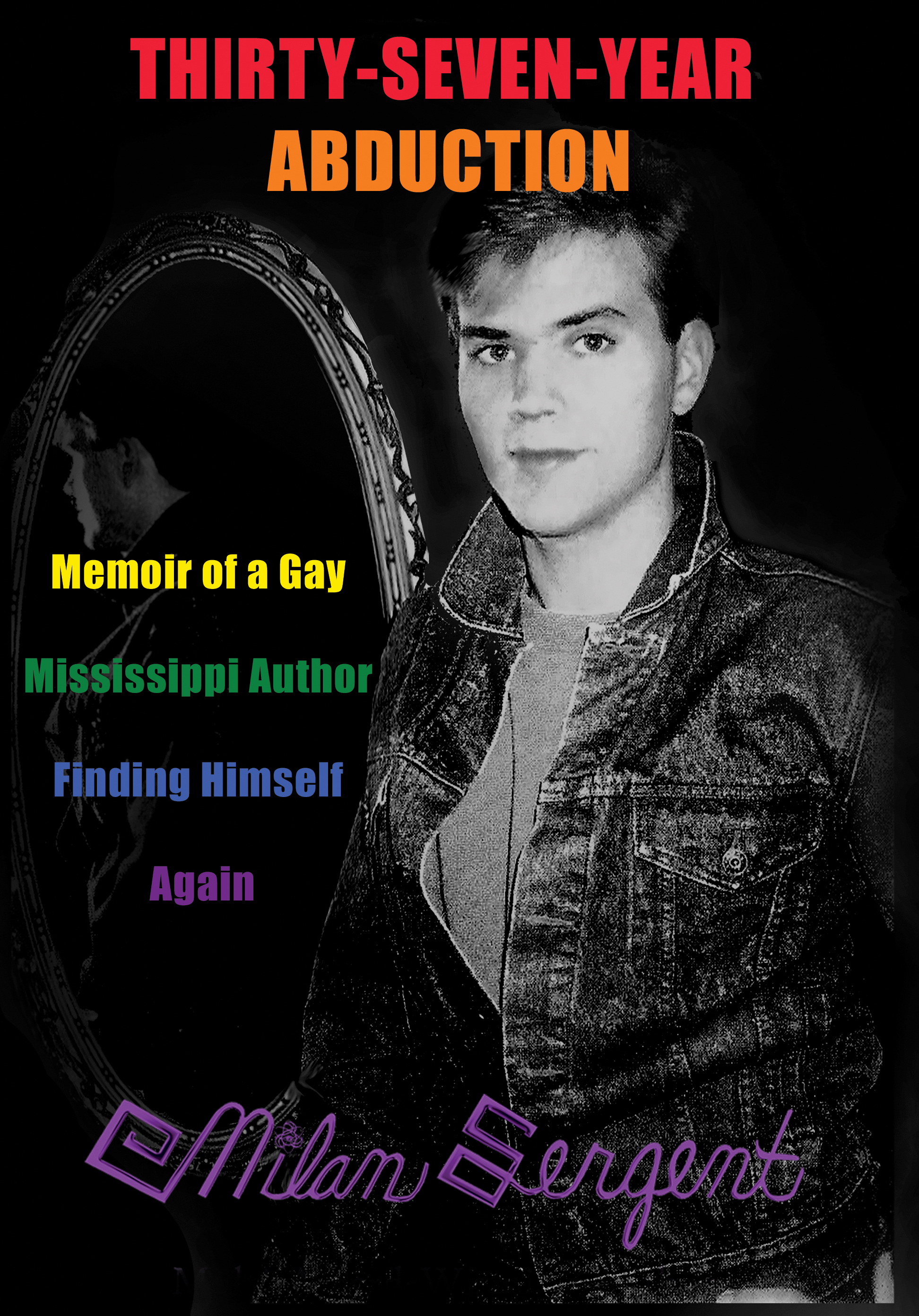 Thirty-Seven-Year Abduction: Memoir of a Gay Mississippi Author Finding Himself Again
