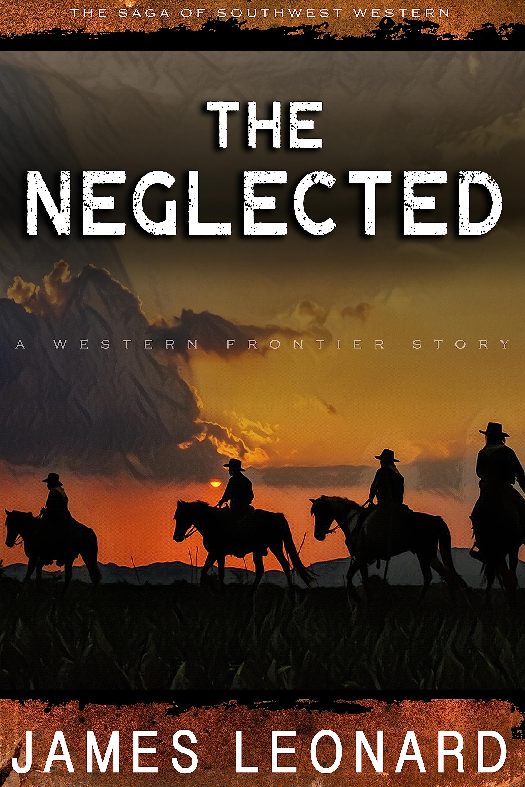 The Neglected: A Western Frontier Story (The Saga of Southwest Western)