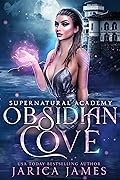 Obsidian Cove Supernatural Academy: The Complete Series (Obsidian Cove Supernatural Academy #1-6)