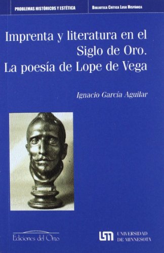 Imprenta y literatura en el siglo de oro : la poesía de Lope de Vega (Paperback)