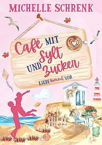 Café mit Sylt und Zucker: Liebe kommt vor (German Edition)