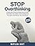 Stop Overthinking: Guide wi...