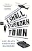 A Small, Stubborn Town: Lif...
