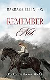 Remember Not: A Clean Romantic Suspense Novel of Horses, Healing, and Second Chances (For Love & Horses Book 1)