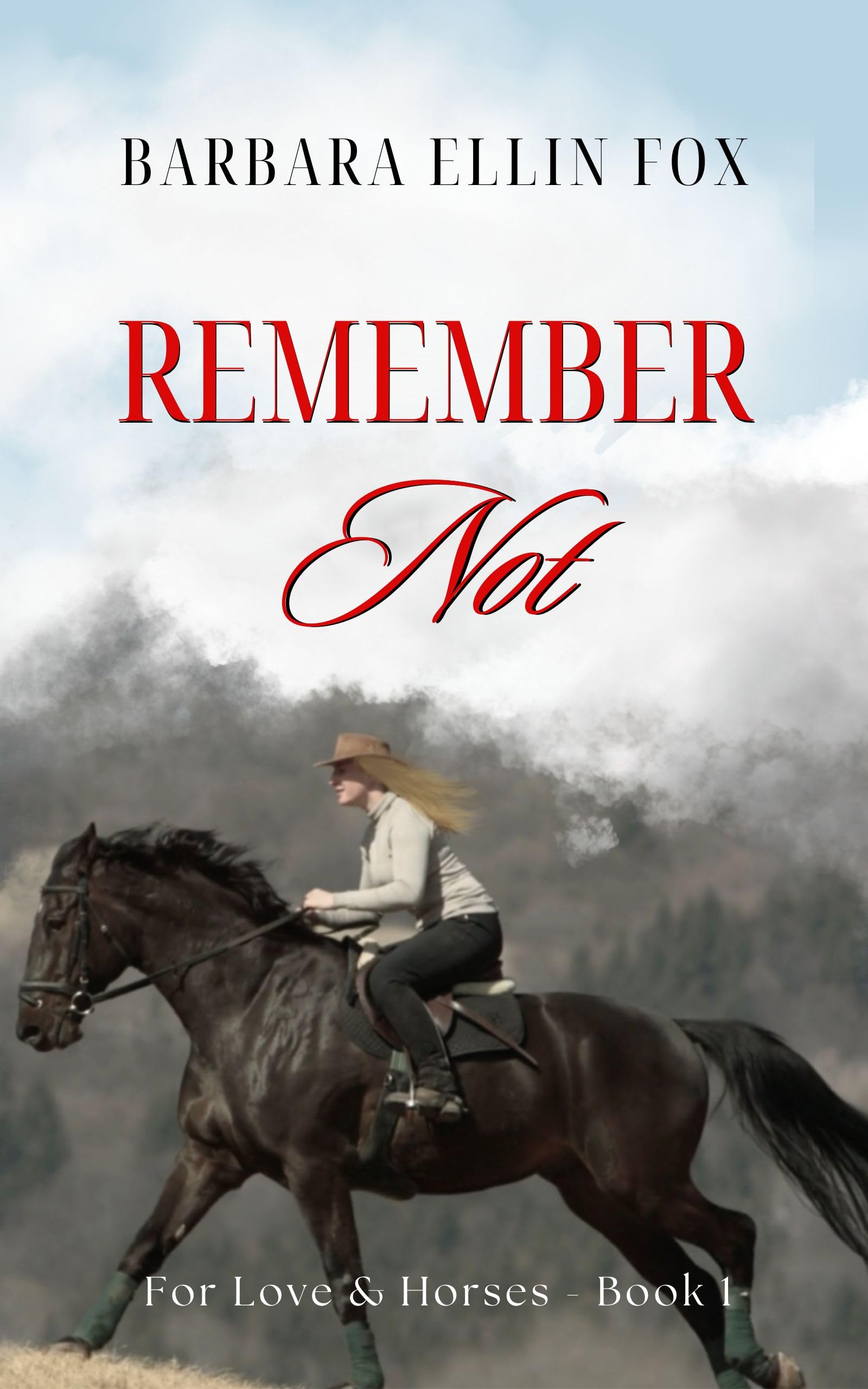 Remember Not: A Suspenseful Equestrian Romance of Love, Courage, and High Stakes (For Love & Horses Book 1)