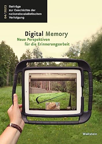 Digital Memory: Neue Perspektiven für die Erinnerungsarbeit (Beiträge zur Geschichte der nationalsozialistischen Verfolgung 4) (German Edition)