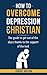 How To Overcome Depression As A Christian: The guide to get out of the abyss thanks to the support of the Lord