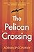 The Pelican Crossing by Adrian P Conway