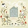 Small Places, Close to Home by Deborah Hopkinson Small Places, Close to Home by Deborah Hopkinson