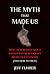 The Myth That Made Us: How False Beliefs about Racism and Meritocracy Broke Our Economy (and How to Fix It)