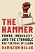 The Hammer: Power, Inequali...