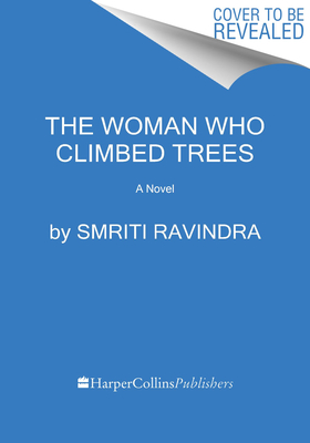 The Woman Who Climbed Trees: An Acclaimed Literary Tale of South Asian Women, Immigration, and Coming-of-Age Identity