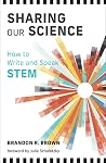 Sharing Our Science: How to Write and Speak STEM Sharing Our Science: How to Write and Speak STEM