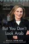 But You Don't Look Arab by Hala Gorani