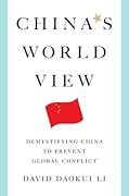 China's World View: Demystifying China to Prevent Global Conflict