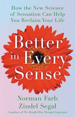 Better in Every Sense: How the New Science of Sensation Can Help You Reclaim Your Life