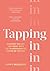 Tapping In: Manifest the life you want with the transformative power of tapping