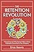 The Retention Revolution: 7...