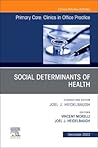 Social Determinants of Health, An Issue of Primary Care: Clinics in Office Practice (Volume 50-4) (The Clinics: Internal Medicine, Volume 50-4)