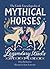 The Little Encyclopedia of Mythical Horses by Eliza Berkowitz