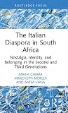 The Italian Diaspora in South Africa (Routledge Studies in Development, Mobilities and Migration)
