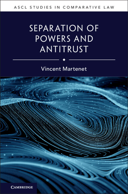 Separation of Powers and Antitrust (ASCL Studies in Comparative Law)