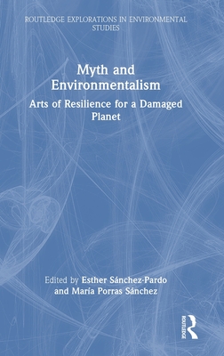 Myth and Environmentalism (Routledge Explorations in Environmental Studies)