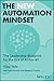 The New Automation Mindset: The Leadership Blueprint for the Era of AI-For-All