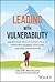 Leading with Vulnerability:...