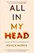 All In My Head: A memoir of...