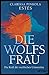 Die Wolfsfrau by Clarissa Pinkola Estés