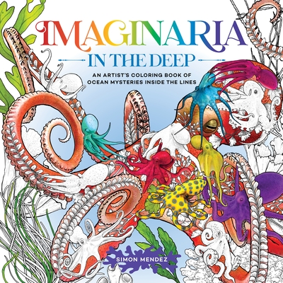 Imaginaria: In the Deep: An Artist’s Coloring Book of Ocean Mysteries Inside the Lines (Paperback)
