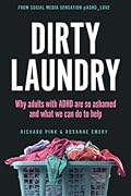 Dirty Laundry: Why Adults with ADHD Are So Ashamed and What We Can Do to Help