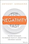 The Negativity Fast: Proven Techniques to Increase Positivity, Reduce Fear, and Boost Success