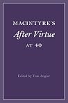 MacIntyre's After Virtue at 40 (Cambridge Philosophical Anniversaries)